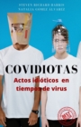 Image for Covidiotas : Actos idioticos en tiempos de virus