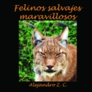 Image for Felinos Salvajes Maravillosos