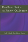 Image for Uma Breve Historia da FISICA QUANTICA