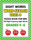 Image for SIGHT WORDS Word Search Puzzle Book For Kids - LEVEL 9 : 100 High Frequency Sight Words Reading Practice Workbook Grades 4th - 6th, Ages 9 - 11 Years