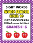 Image for SIGHT WORDS Word Search Puzzle Book For Kids - LEVEL 10 : 100 High Frequency Sight Words Reading Practice Workbook Grades 4th - 6th, Ages 9 - 11 Years
