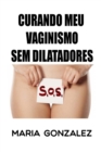 Image for Curando meu vaginismo sem dilatadores