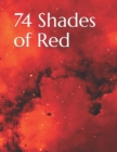 Image for 74 Shades of Red