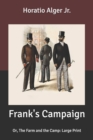 Image for Frank&#39;s Campaign : Or, The Farm and the Camp: Large Print