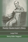 Image for Hunter Quatermain&#39;s Story : Large Print