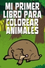 Image for Mi Primer Libro Para Colorear Animales