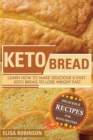 Image for Keto Bread : Learn How to Make Delicious and Easy Keto Bread to Lose Weight Fast