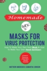Image for Homemade Masks For Virus Protection : How to Make Your Own Face Mask &amp; How to Make Your Own Hand Sanitizer!
