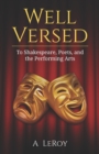 Image for Well Versed : To Shakespeare, Poets, and the Performing Arts