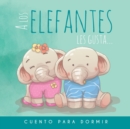 Image for A los Elefantes les gusta... Cuento para dormir : Cuento Ilustrado Infantil de Elefantes para bebes y ninos - Buenas Noches
