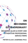 Image for On Becoming Extraordinary : Decoding Allen &amp; Overy and other Star Professional Service Firms