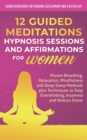 Image for 12 Guided Meditations, Hypnosis Sessions and Affirmations for Women