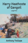 Image for Harry Heathcote of Gangoil : Large Print