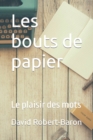 Image for Les bouts de papier : Le plaisir des mots