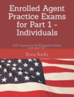 Image for Enrolled Agent Practice Exams for Part 1 - Individuals : 200 Questions for the IRS Special Enrollment Examination Part 1