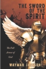 Image for The Sword of the Spirit : The Full Armor of God