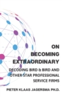 Image for On Becoming Extraordinary : Decoding Bird &amp; Bird and other Star Professional Service Firms