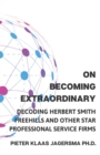Image for On Becoming Extraordinary : Decoding Herbert Smith Freehills and other Star Professional Service Firms