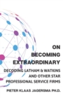 Image for On Becoming Extraordinary : Decoding Latham &amp; Watkins and other Star Professional Service Firms
