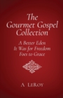Image for The Gourmet Gospel : My Transformation in the Grace of God