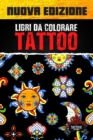 Image for Libri Da Colorare Tattoo : Colorare Adulti Antistress, Libri Da Colorare Tatuaggi, Tatuaggi Da Colorare
