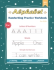 Image for Alphabet Handwriting Practice Workbook For Kids : Letter and Number Tracing Books for Kids Ages 3-5 + Sight Words and Sentences Preschool Writing Workbook ... for Pre K, Kindergarten