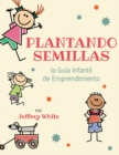 Image for Plantando Semillas : la Guia Infantil de Emprendimiento