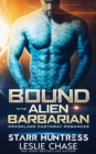 Image for Bound to the Alien Barbarian : An Alien Warrior Romance