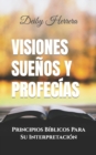 Image for Visiones Suenos y Profecias : Principios Biblicos Para Su Interpretacion