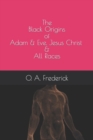 Image for The Black Origins of Adam &amp; Eve, Jesus Christ &amp; All Races