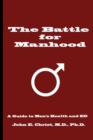 Image for The Battle for Manhood : A Guide to Men&#39;s Health and ED