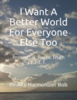 Image for I Want A Better World For Everyone Else Too