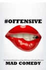 Image for #Offensive : The Indispensible Guide to Writing, Delivering, and Landing Truly #Offensive Jokes