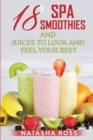 Image for Eighteen Spa Smoothies and Juices, to Look and Feel Your Best