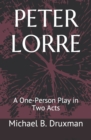Image for Peter Lorre : A One-Person Play in Two Acts