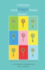 Image for A Beginner&#39;s Guide to Choosing Your First Tennis Racket : The Ultimate Characteristics Focused Research Book to Choose the Perfect First Racket to Start Tennis