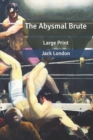 Image for The Abysmal Brute : Large Print