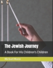 Image for The Jewish Journey : A Book For His Children&#39;s Children