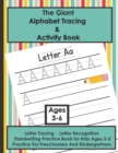Image for The Giant Alphabet Tracing and Activity Book : Letter Tracing, Letter Recognition, Handwriting Practice Book for Kids Ages 3-5 Practice For Preschoolers And Kindergartners
