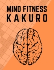 Image for Mind Fitness Kakuro : Cross Sums Adult Puzzle Activity Book