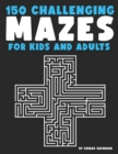 Image for 150 Mazes For Kids &amp; Adults