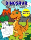 Image for Dinosaur Activity Book For Kids Ages 4-8 : Coloring, Dot to Dot, Sudoku, Mazes, Word Puzzle, I Spy and More