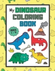 Image for My Dinosaur Coloring Book : Coloring Book for Kids ages 1-4 with Extra Activities (Large Format)