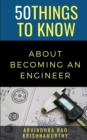 Image for 50 Things to Know About Becoming an Engineer : A Guide to Career Paths