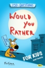Image for Would You Rather? : Game Book for Kids and Family - 250+ Original and Bizarre WYR Questions with Illustrations (Lovely Gift Idea) - Vol.1