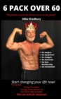 Image for 6 Pack Over 60 : The Greatest 6 Pack Abs Course On The Planet!