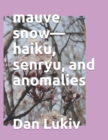 Image for mauve snow-haiku, senryu, and anomalies