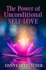 Image for The Power of Unconditional Self-Love
