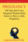 Image for Pregnancy : 100 Tips that Every Pregnant Woman Must Know to Have a Safe Pregnancy