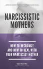 Image for Narcissistic Mothers - How To Recognize And How To Deal With Your Narcissist Mother